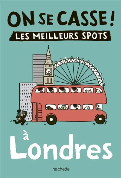 On se casse ! : les meilleurs spots à Londres