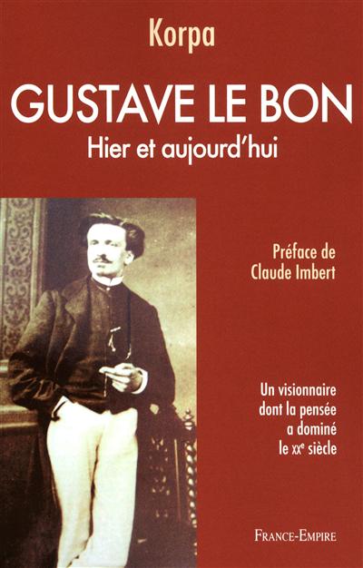 Gustave Le Bon : hier et aujourd'hui