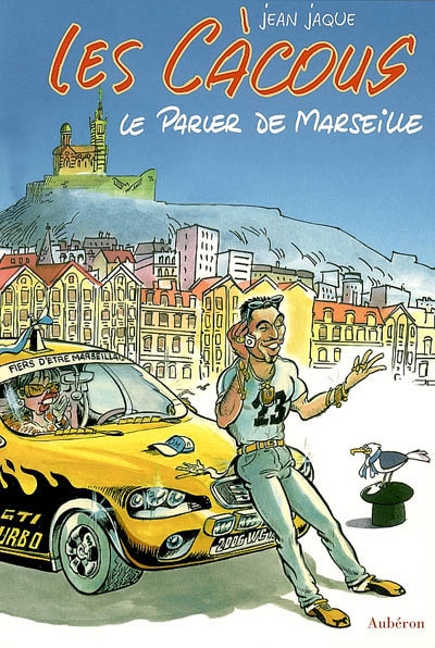 Les càcous : le parler de Marseille