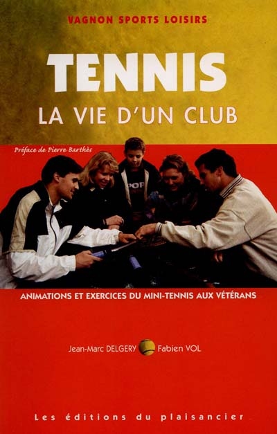 Tennis. Vol. 3. La vie d'un club : animations et exercices du mini-tennis aux vétérans