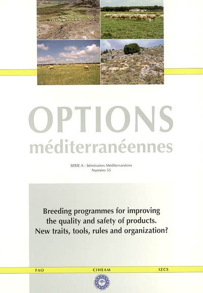 Breeding programmes for improving the quality and safety of products : new traits, tools, rules and organization ? : proceedings of the meeting of the sub-network on genetic resources of the FAO-CIHEAM inter-regional cooperative research and development network on sheep and goats, Sassari (Italy), 9-11 May 2002