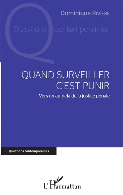 Quand surveiller c'est punir : vers un au-delà de la justice pénale