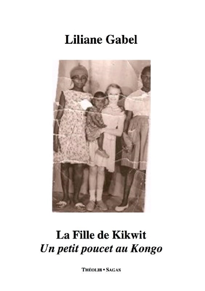 La fille de Kikwit : un petit poucet au Kongo