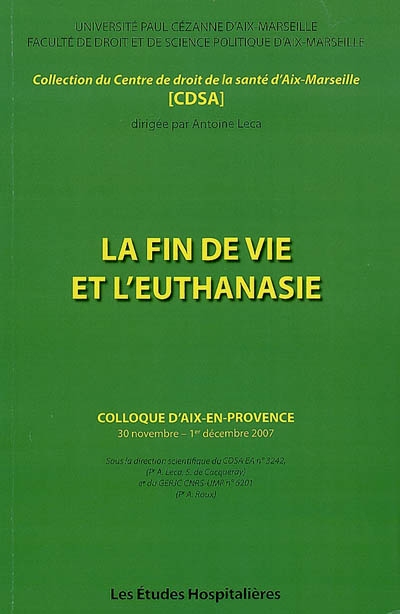 La fin de vie et l'euthanasie : colloque d'Aix-en-Provence, 30 novembre-1er décembre 2007