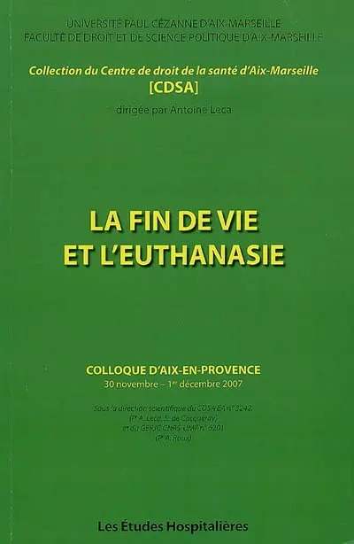 La fin de vie et l'euthanasie : colloque d'Aix-en-Provence, 30 novembre-1er décembre 2007