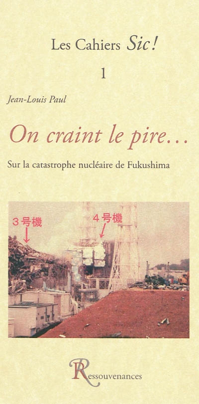 On craint le pire... : remarques sur la catastrophe nucléaire de Fukushima