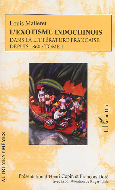 L'exotisme indochinois dans la littérature française depuis 1860. Vol. 1
