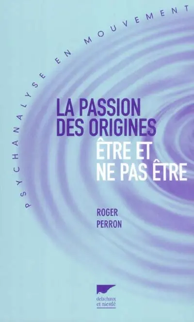La passion des origines : être et ne pas être