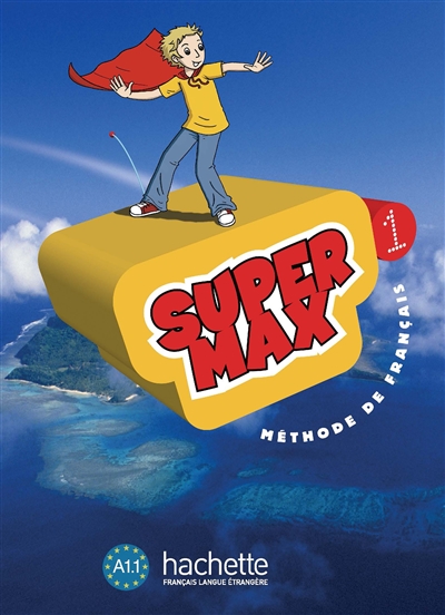 Super Max 1 : méthode de français A1.1