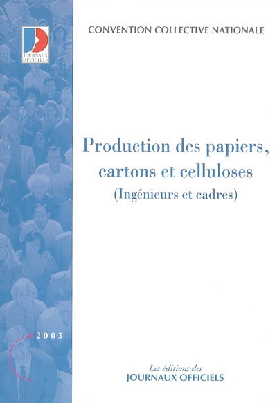 Production des papiers, cartons et celluloses : ingénieurs et cadres