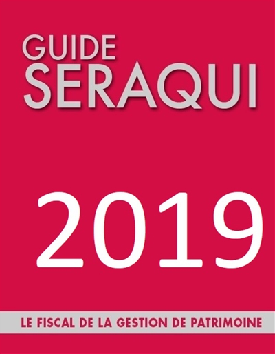 Guide Séraqui 2019 : le fiscal de la gestion de patrimoine