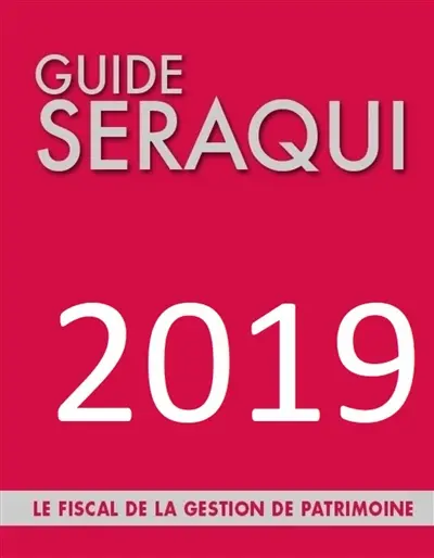 Guide Séraqui 2019 : le fiscal de la gestion de patrimoine