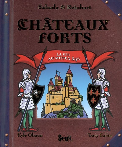 Châteaux forts : la vie au Moyen Age