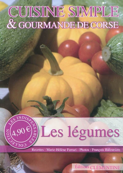 Les légumes : cuisine simple & gourmande de Corse
