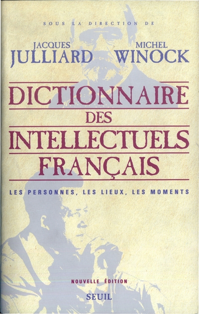 Dictionnaire des intellectuels français : les personnes, les lieux, les moments