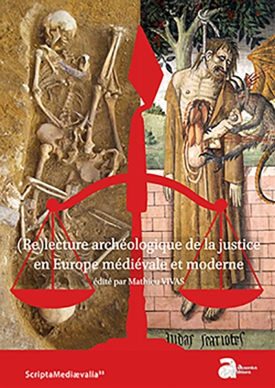 (Re)lecture archéologique de la justice en Europe médiévale et moderne : actes du colloque international tenu à Bordeaux les 8-10 février 2017