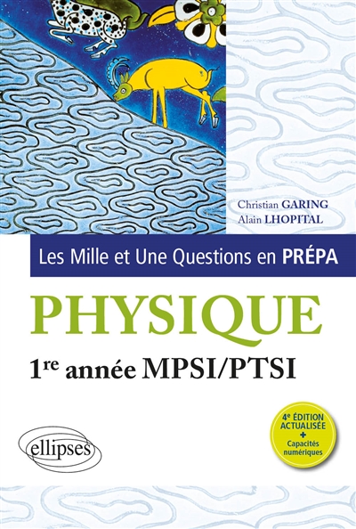 Les mille et une questions en prépa : physique 1re année MPSI, PTSI