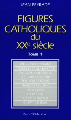 Figures catholiques du XXe siècle. Vol. 1