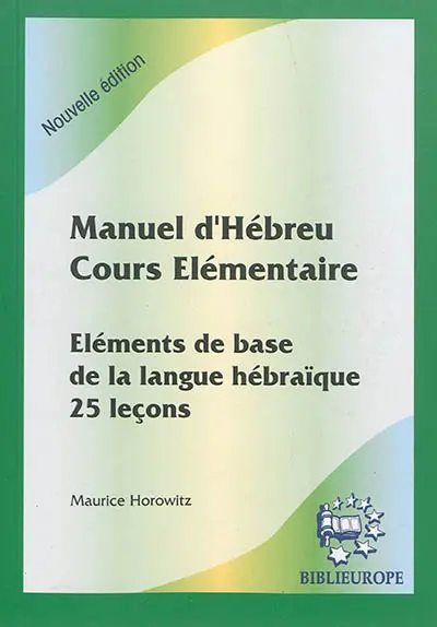Manuel d'hébreu, cours élémentaire : éléments de base de la langue hébraïque, 25 leçons