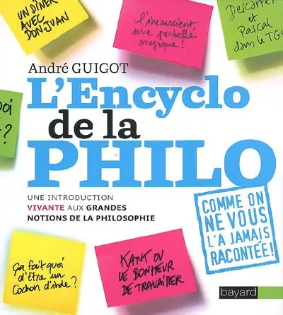 L'encyclo de la philo : une introduction vivante aux grandes notions de la philosophie
