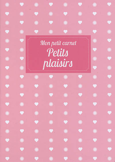 Mon petit carnet : petits plaisirs