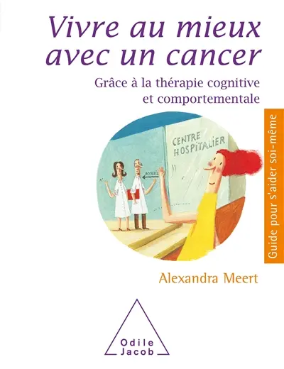 Vivre au mieux avec un cancer : grâce à la thérapie cognitive et comportementale