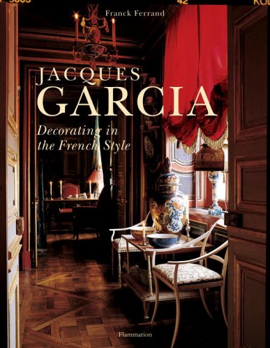 Jacques Garcia : decorating in the french style