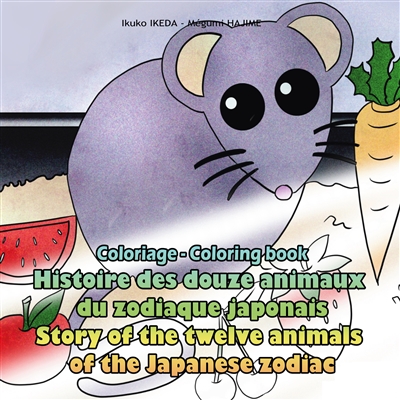 Histoire des douze animaux du zodiaque japonais / Story of the twelve animals of the Japanese zodiac : Coloriage / Coloring book