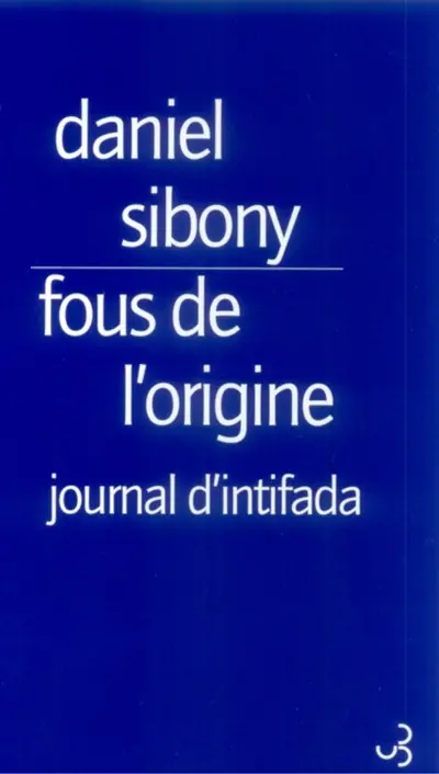 Fous de l'origine : journal d'Intifada