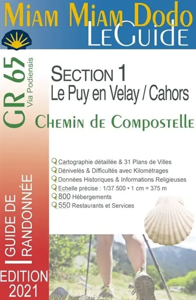 Miam miam dodo, le guide : GR 65, chemin de Compostelle via Podiensis section 1, Le Puy-en-Velay-Cahors + le chemin de l'abbaye de Bonneval + le raccourci de Lalbenque : avec indication des hébergements adaptés aux personnes à mobilité réduite