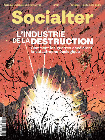 Socialter, n° 72. L'industrie de la destruction : comment les guerres accélèrent la catastrophe écologique