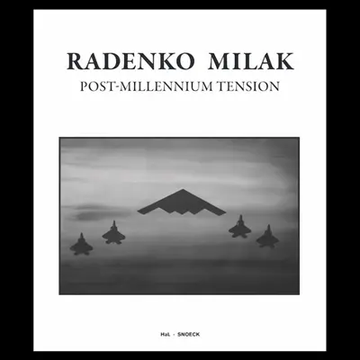 Radenko Milak : post-millennium tension