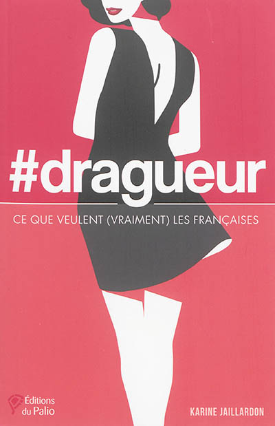 #dragueur : ce que veulent (vraiment) les Françaises