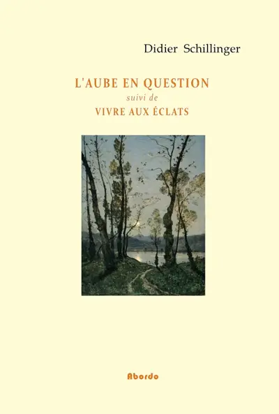 L'aube en question. Vivre aux éclats