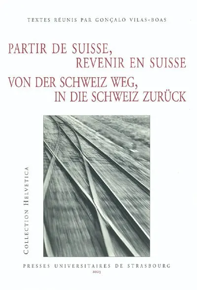 Partir de Suisse, revenir en Suisse. Von der Schweiz weg, in die Schweiz zurück
