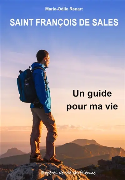 Saint François de Sales : un guide pour ma vie