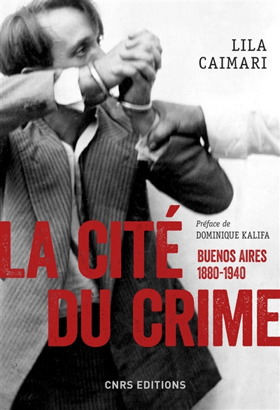 La cité du crime : Buenos-Aires, 1880-1940