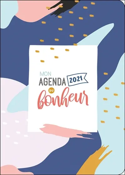 Mon agenda du bonheur 2021