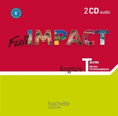 Full impact, anglais terminale séries technologiques, B2 : 2 CD audio