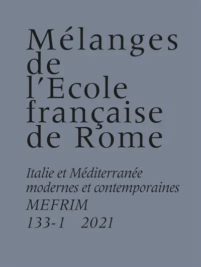 Mélanges de l'Ecole française de Rome, Italie et Méditerranée, n° 133-1. Mobilità sociale e circolazione delle élites fra Italia e Stati dell'Europa (secoli XVI-XVIII)