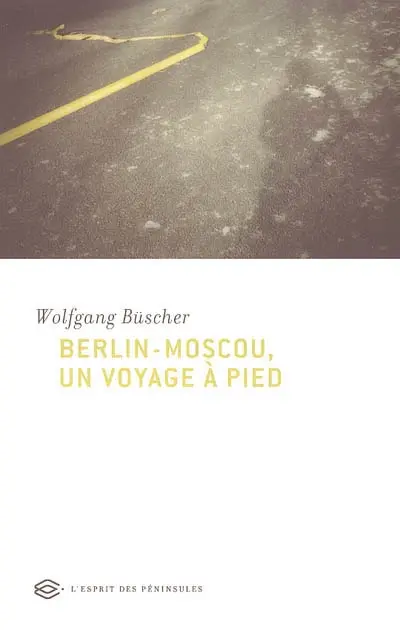 Berlin-Moscou, un voyage à pied