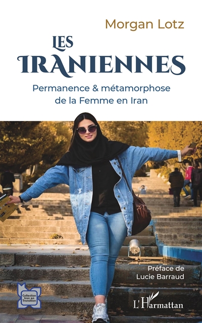 Les Iraniennes : permanence & métamorphose de la femme en Iran