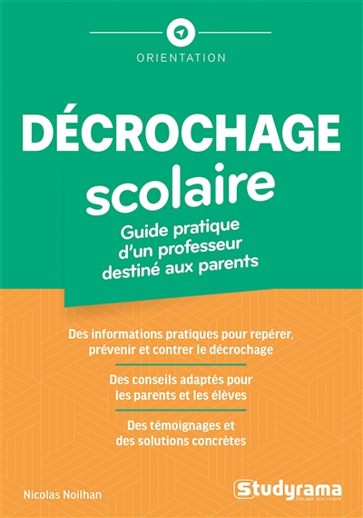 Décrochage scolaire : guide pratique d'un professeur destiné aux parents