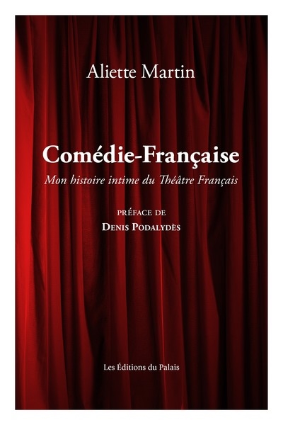 Comédie-Française : mon histoire intime du Théâtre-Français