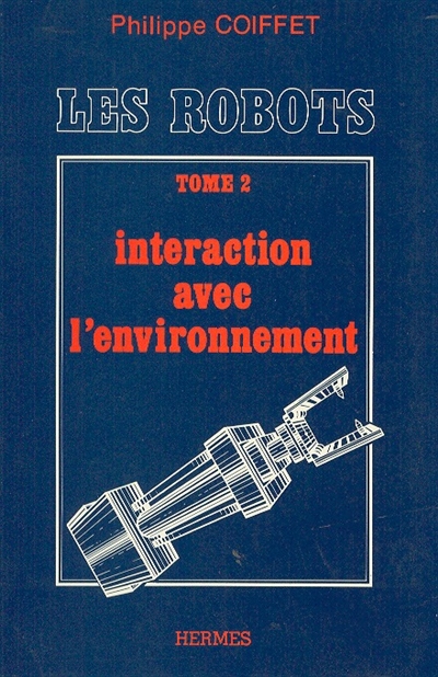 Les Robots. Vol. 2. Interaction avec l'environnement