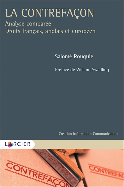 La contrefaçon : analyse comparée : droits français, anglais et européen