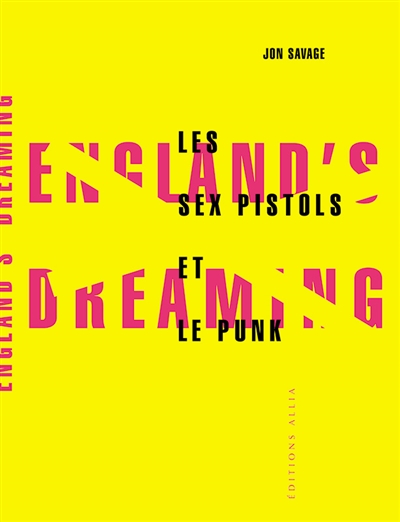 England's dreaming : les Sex Pistols et le mouvement punk