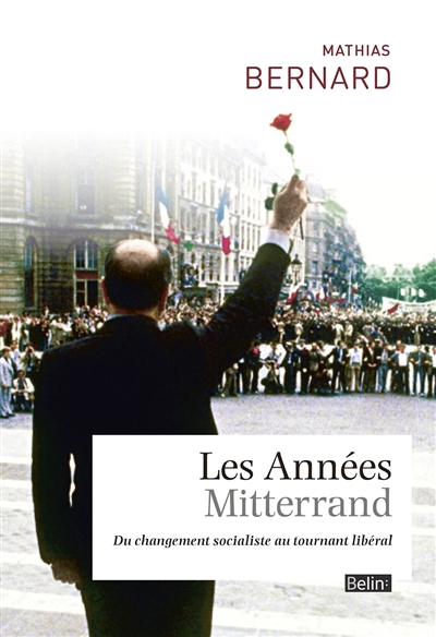 Les années Mitterrand : du changement socialiste au tournant libéral