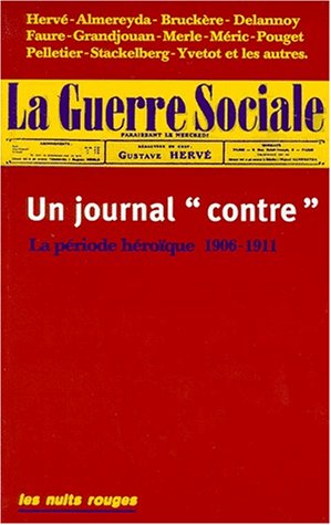 La Guerre sociale : un journal gauchiste de la Belle Epoque, 1906-1912
