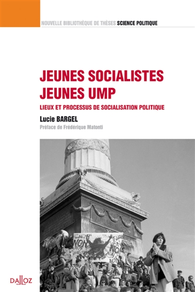 Jeunes socialistes, jeunes UMP : lieux et processus de socialisation politique